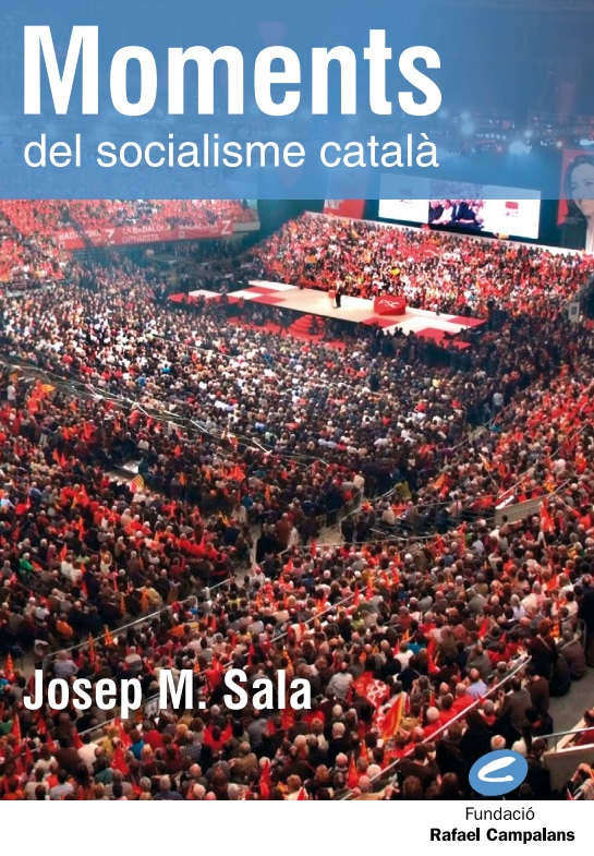 “Moments del Socialisme Català”, de Josep Maria Sala