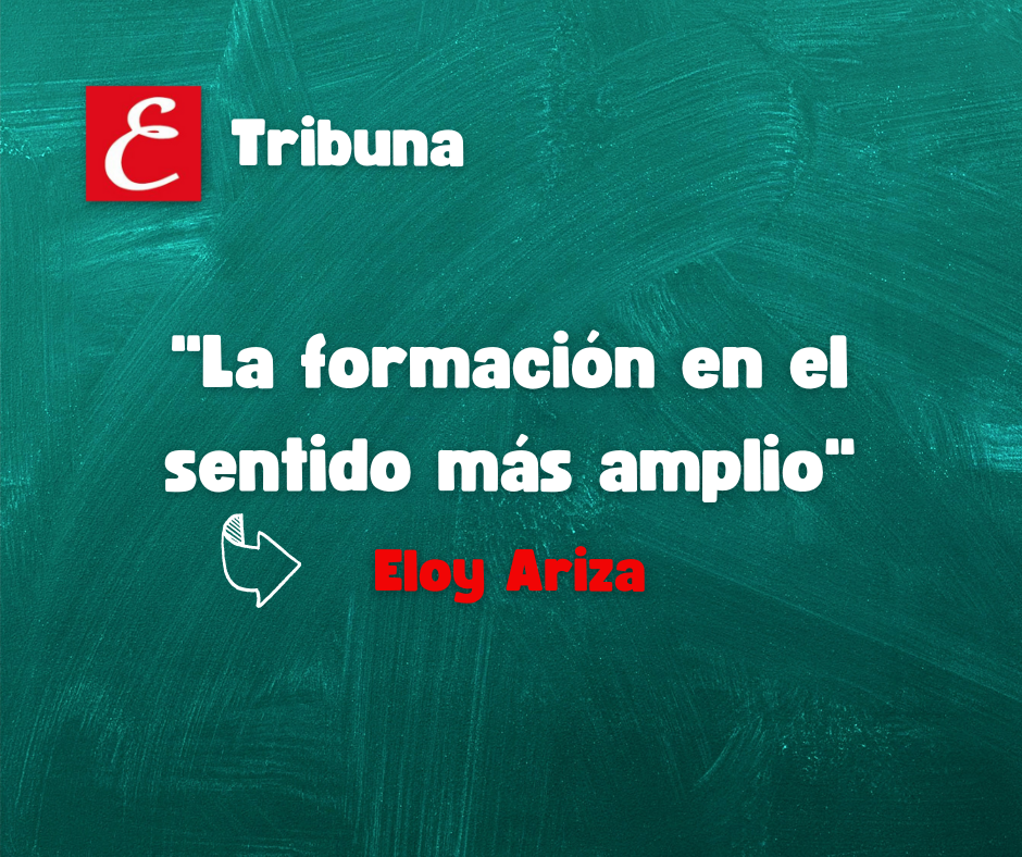 “La formación en el sentido más amplio”. Por Eloy Ariza