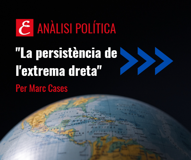 “La persistència de l’extrema dreta”. Per Marc Cases.