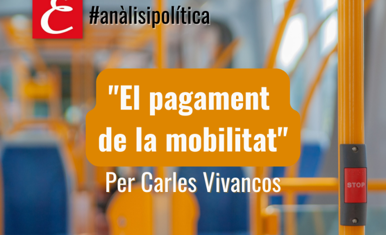 “El pagament de la mobilitat”. Per Carles Vivancos.