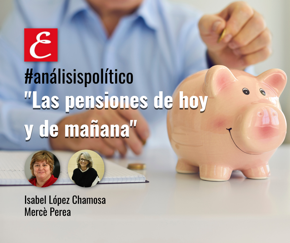 “Las pensiones de hoy y de mañana”. Por Isabel López Chamosa y Mercè Perea.