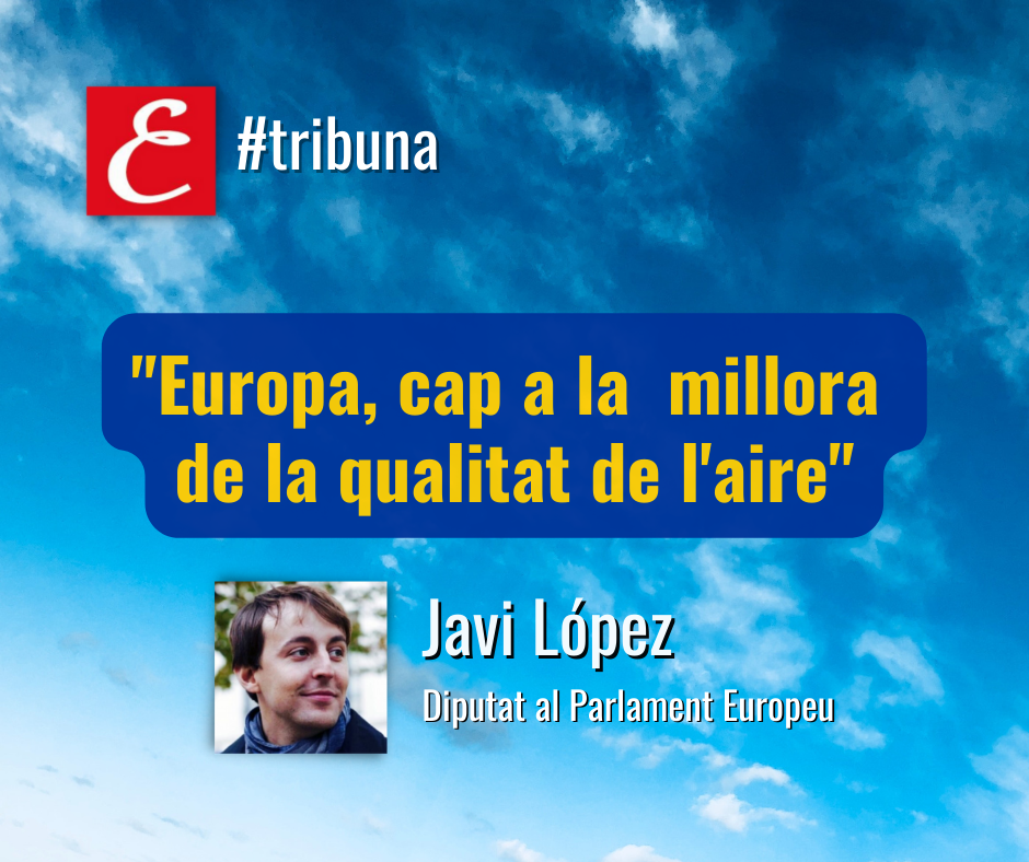 “Europa, cap a la millora de la qualitat de l’aire”. Per Javi López.