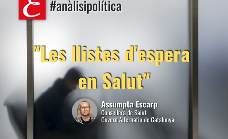 “Les llistes d’espera en Salut”. Per Assumpta Escarp.