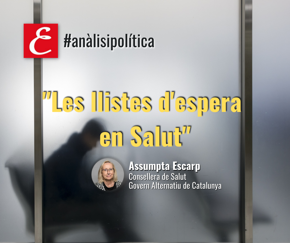 “Les llistes d’espera en Salut”. Per Assumpta Escarp.
