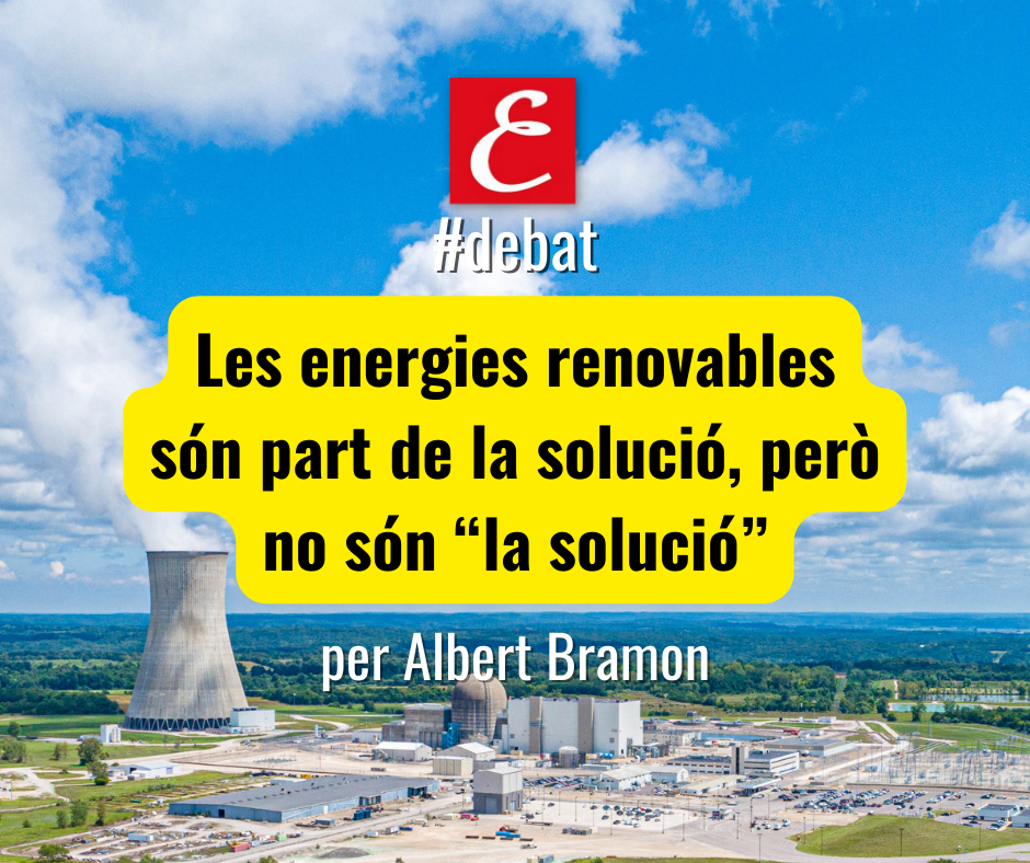 “Les energies renovables són part de la solució, però no són la solució”. Per Albert Bramon.
