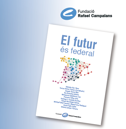 “El futur és federal”. Fundació Rafael Campalans. Per Ferran Pedret.