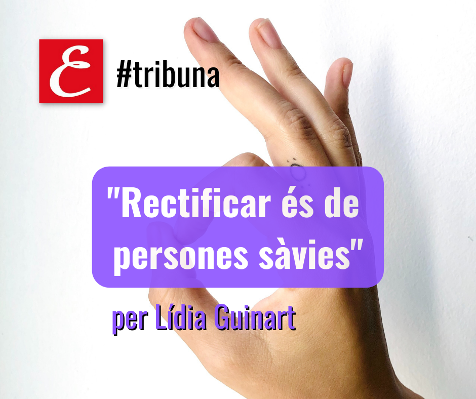 “Rectificar és de persones sàvies”. Per Lídia Guinart.