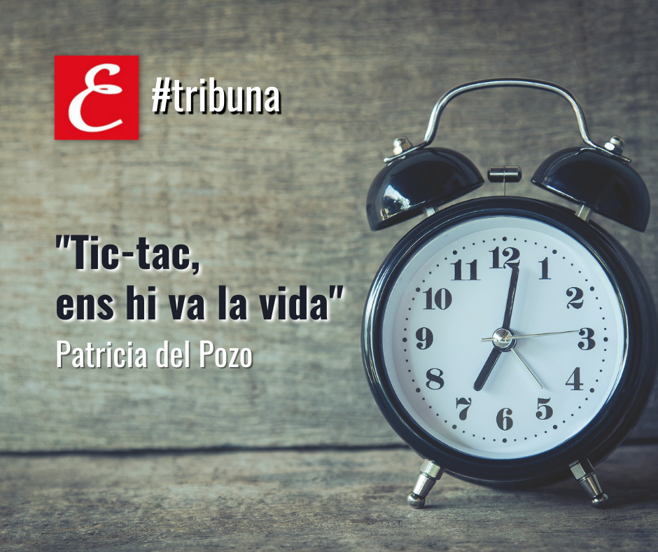 “Tic-tac, ens hi va la vida”. Per Patricia del Pozo.