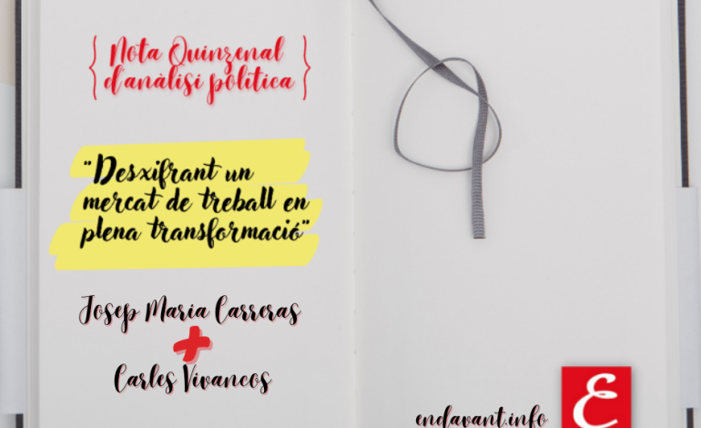 “Desxifrant un mercat de treball en plena transformació”. Per Josep Maria Carreras i Carles Vivancos.