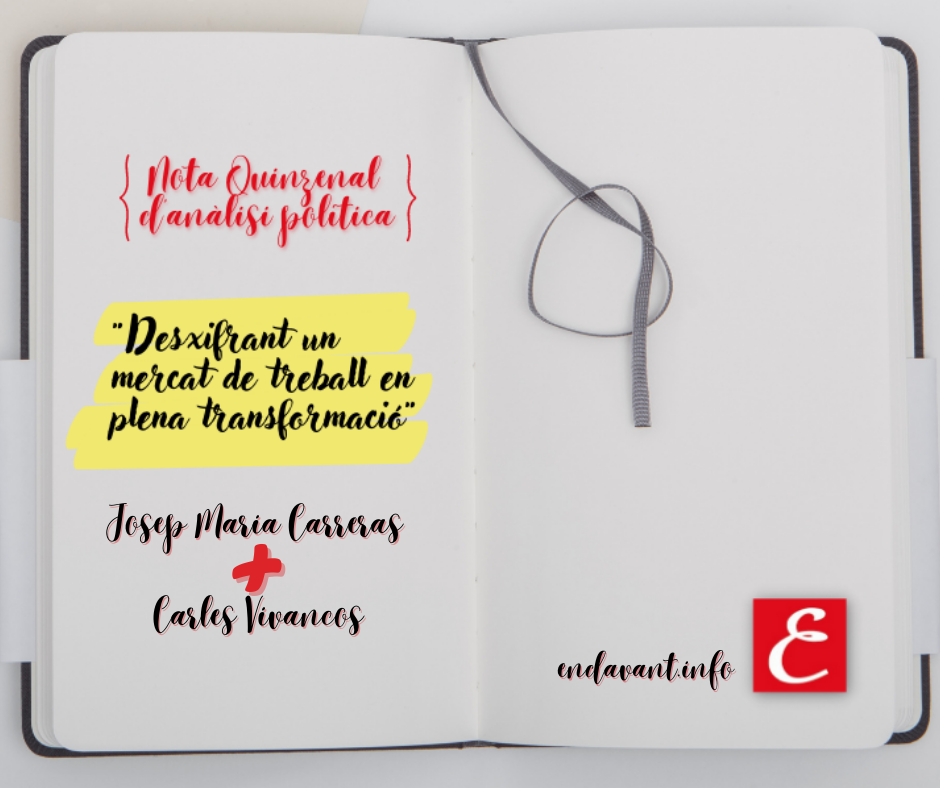 “Desxifrant un mercat de treball en plena transformació”. Per Josep Maria Carreras i Carles Vivancos.