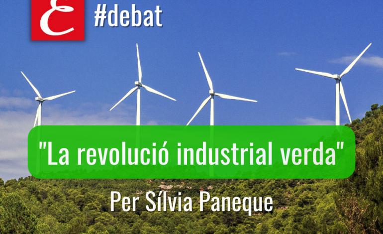 “La revolució industrial verda”. Per Sílvia Paneque.