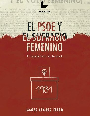 “El PSOE y el sufragio femenino”. Jagoba Álvarez.