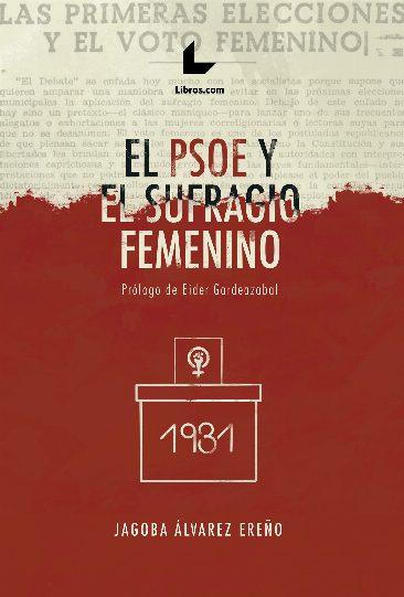 “El PSOE y el sufragio femenino”. Jagoba Álvarez.