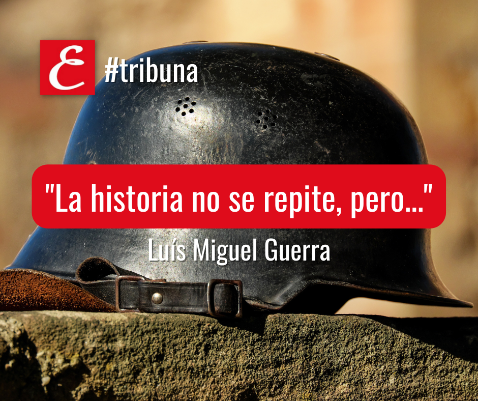 “La historia no se repite, pero…” Por Luís Miguel Guerra.