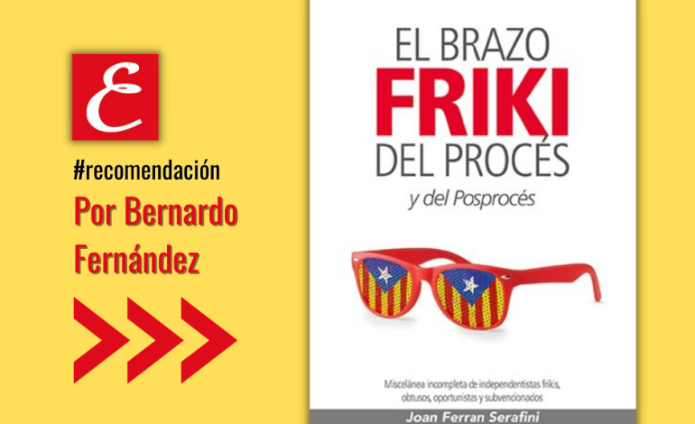 “El brazo friki del procés y el posprocés”. De Joan Ferran. Por Bernardo Fernández.