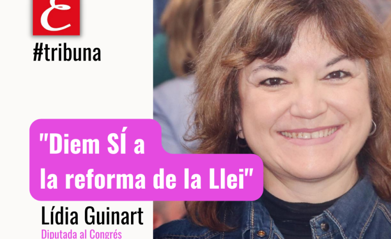 “Diem sí a millorar la llei”. Per Lídia Guinart.