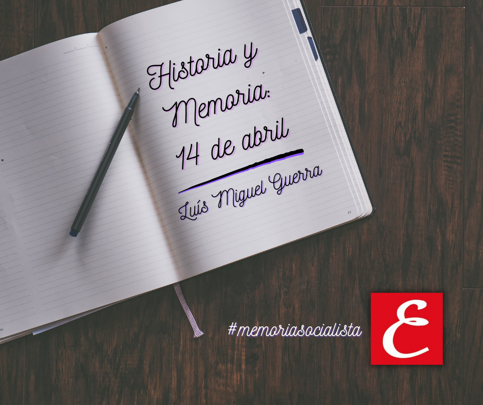 “Historia y Memoria: 14 de abril”. Por Luis Miguel Guerra.
