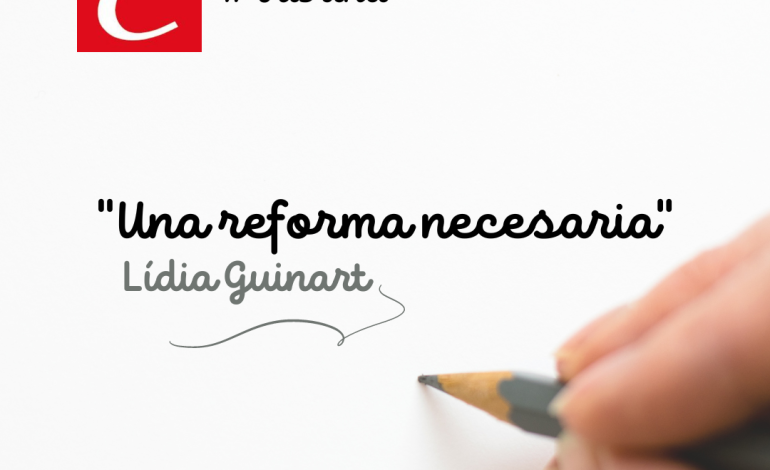 “Una reforma necesaria”. Por Lídia Guinart.