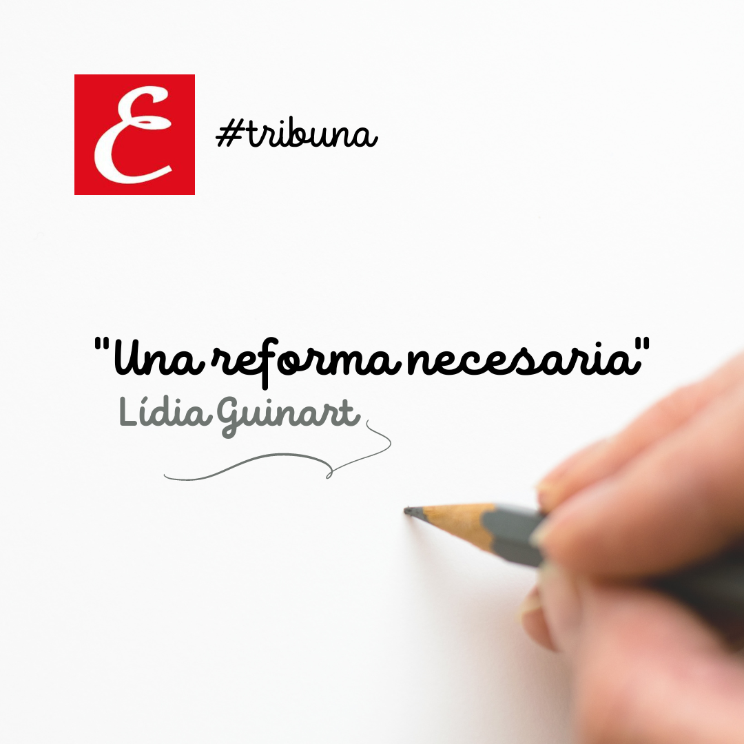 “Una reforma necesaria”. Por Lídia Guinart.