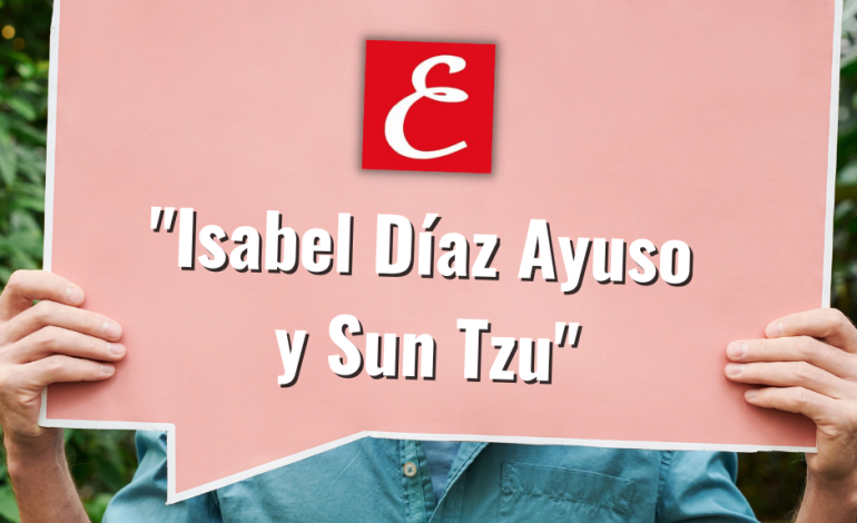 “Isabel Díaz Ayuso y Sun Tzu”. Luís Miguel Guerra.