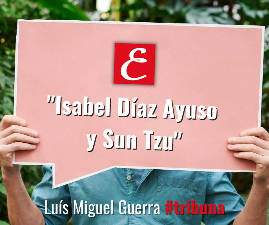 “Isabel Díaz Ayuso y Sun Tzu”. Luís Miguel Guerra.