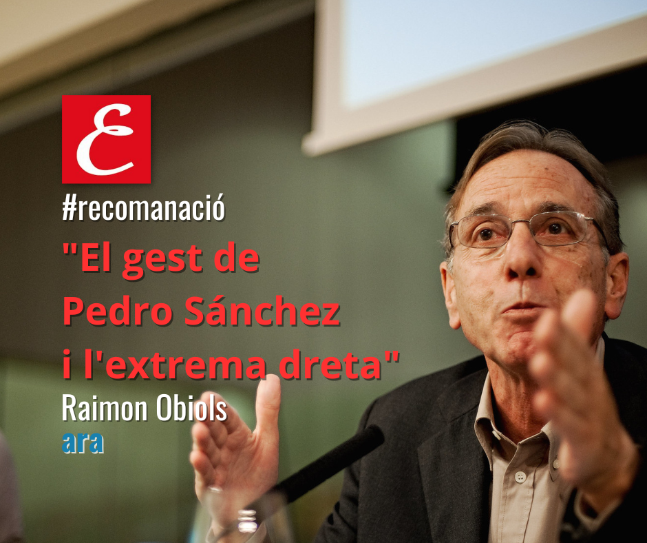 “El gest de Pedro Sánchez i l’extrema dreta”. Raimon Obiols. Diari ARA.
