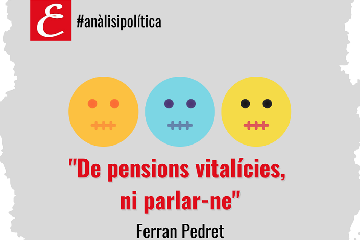 “De les pensions vitalícies, ni parlar-ne”. Ferran Pedret.