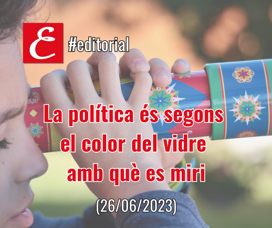 La política és segons el color del vidre amb què es miri. (26/06/2023)