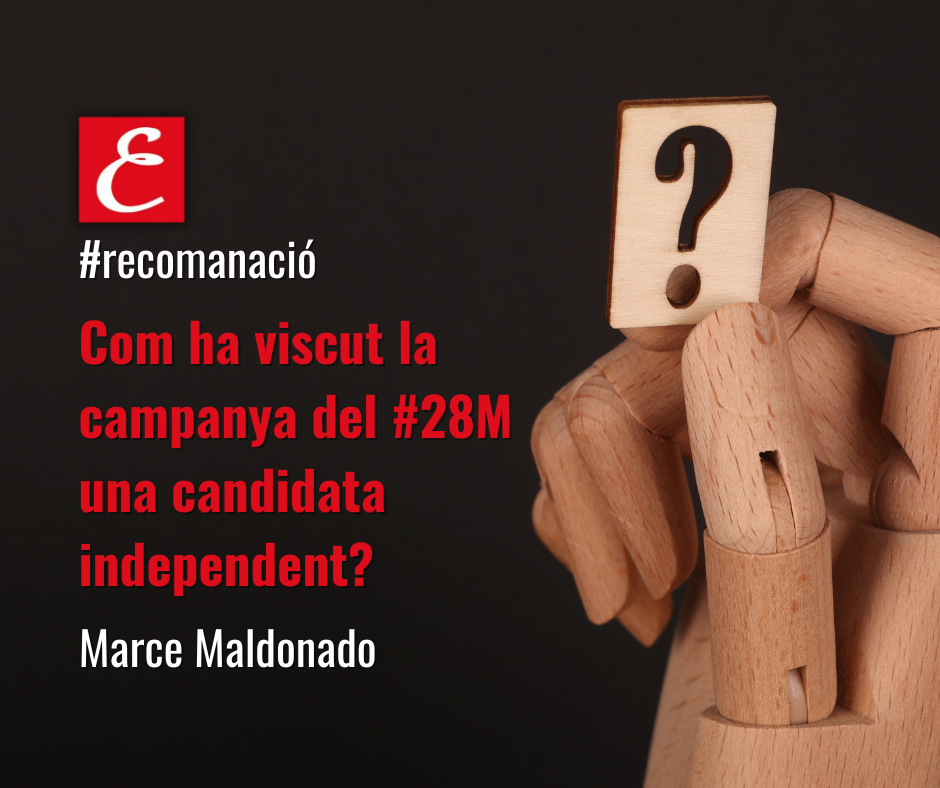 Com ha viscut la campanya del #28M una candidata independent? Marce Maldonado.