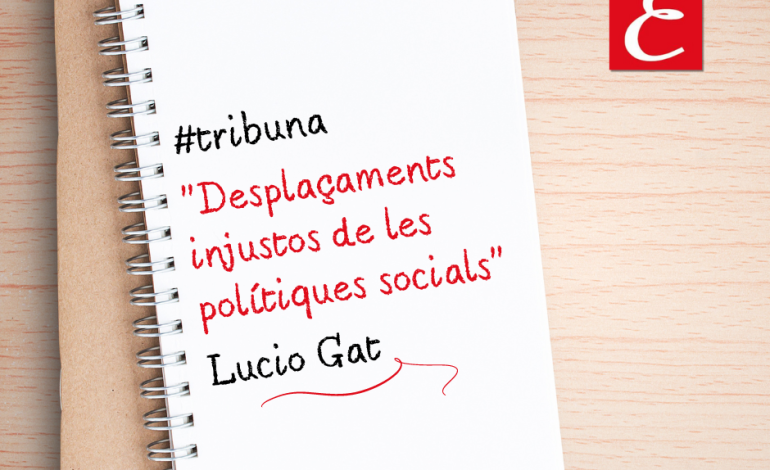 “Desplaçaments injustos de les polítiques socials”. Lucio Gat.