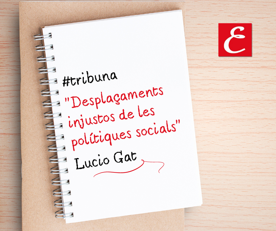 “Desplaçaments injustos de les polítiques socials”. Lucio Gat.