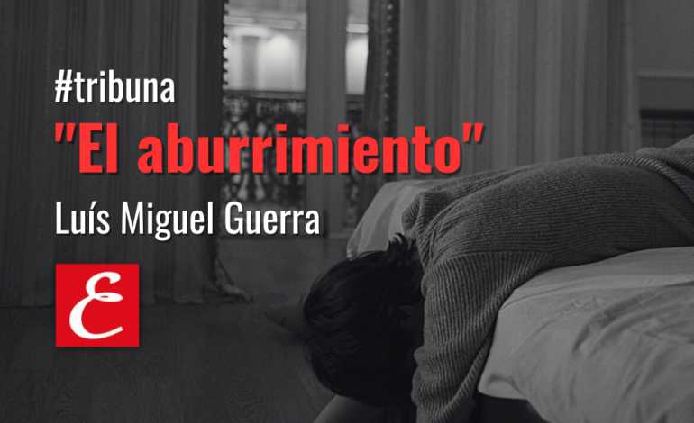 “El aburrimiento”. Luís Miguel Guerra.