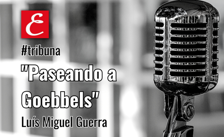 “Paseando a Goebbels”. Luís Miguel Guerra.