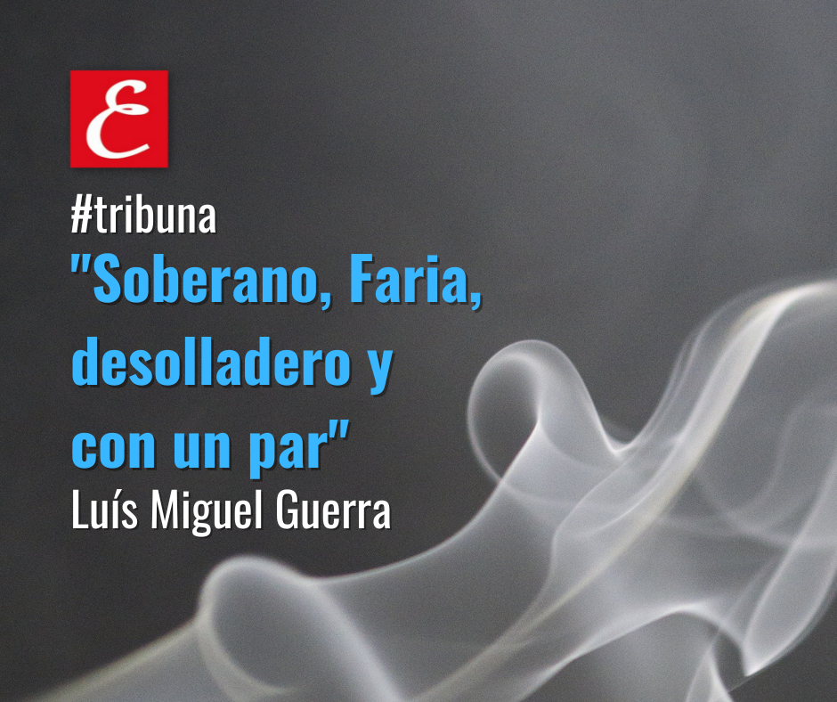 “Soberano, Faria, desolladero y con un par”. Luís Miguel Guerra.