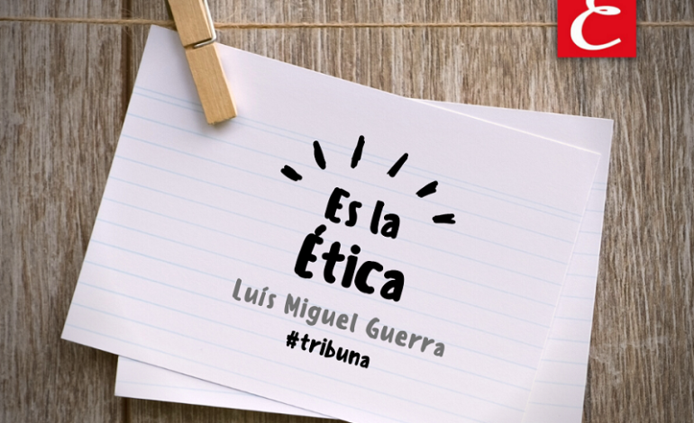 “Es la ética”. Luís Miguel Guerra.