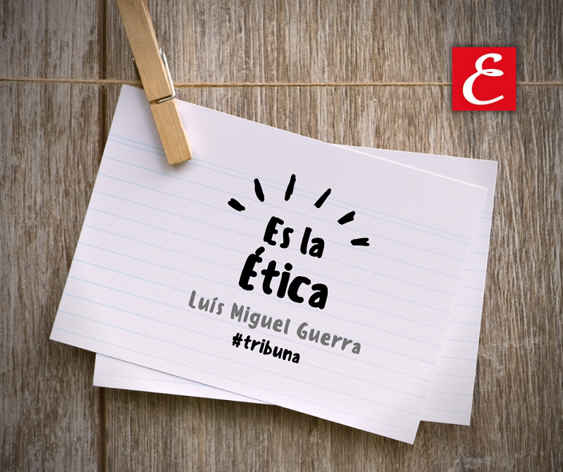 “Es la ética”. Luís Miguel Guerra.