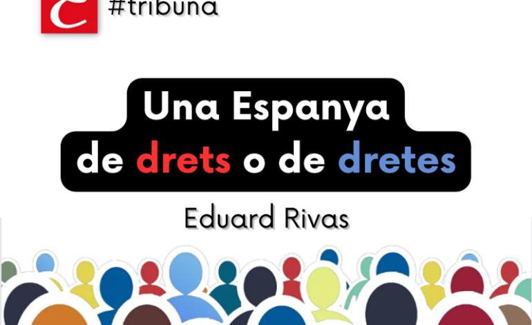 “Una Espanya de drets o de dretes”. Eduard Rivas.