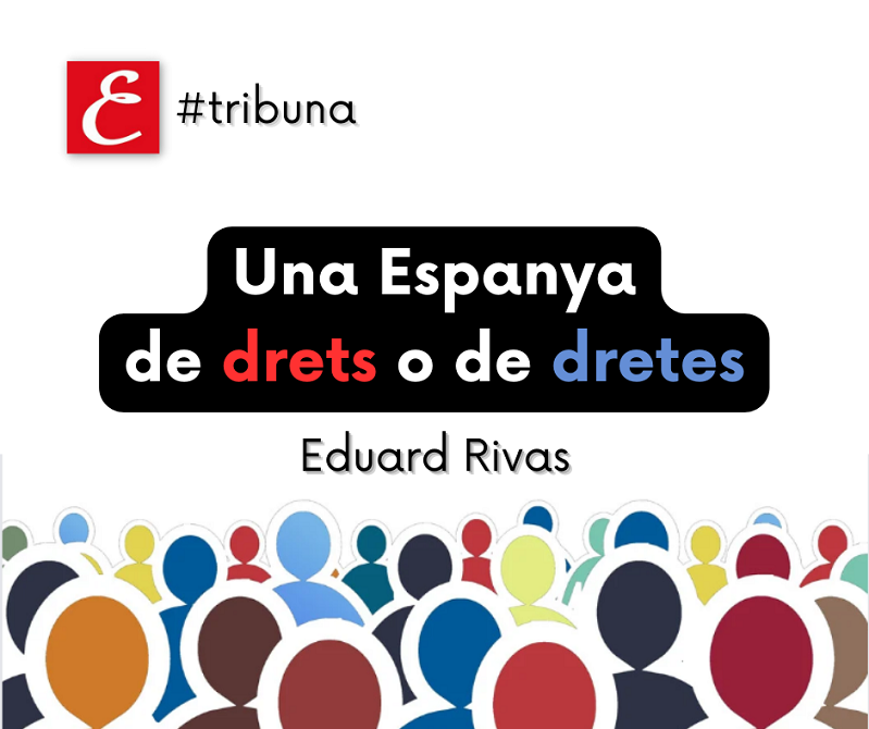 “Una Espanya de drets o de dretes”. Eduard Rivas.