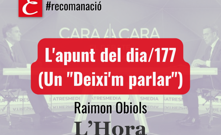 L’apunt del dia/177 (Un “Deixi’m parlar”). Raimon Obiols.