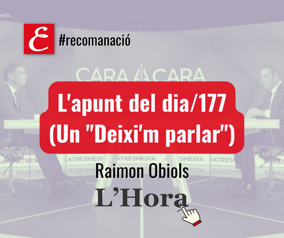 L’apunt del dia/177 (Un “Deixi’m parlar”). Raimon Obiols.