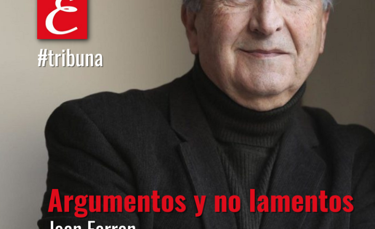 “Argumentos y no lamentos”. Joan Ferran.
