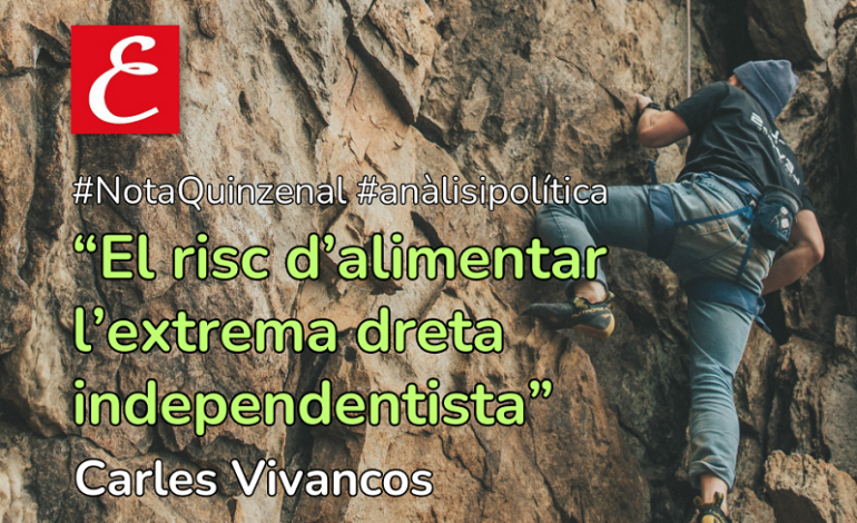 “El risc d’alimentar l’extrema dreta independentista”. Carles Vivancos.