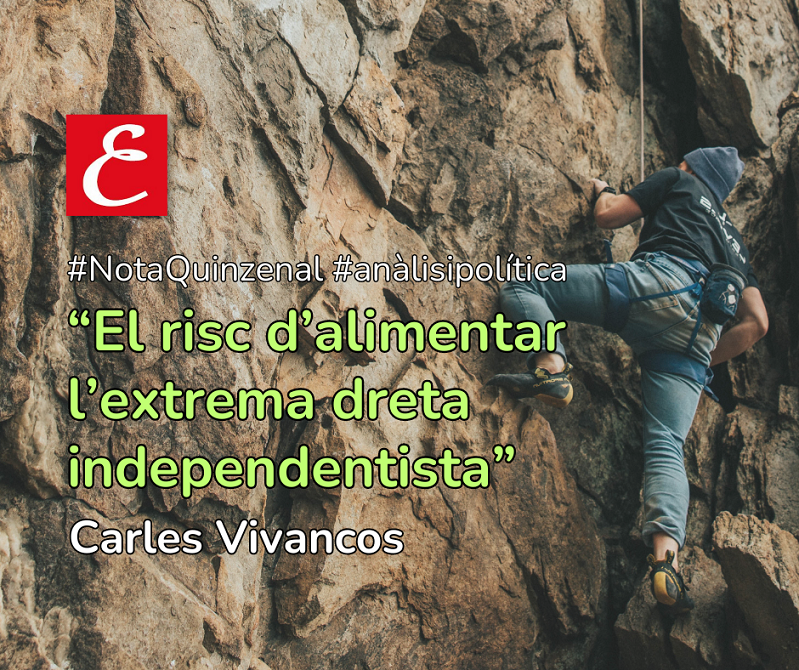 “El risc d’alimentar l’extrema dreta independentista”. Carles Vivancos.