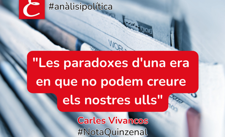 “Les paradoxes d’una era en que no podem creure els nostres ulls”. Carles Vivancos
