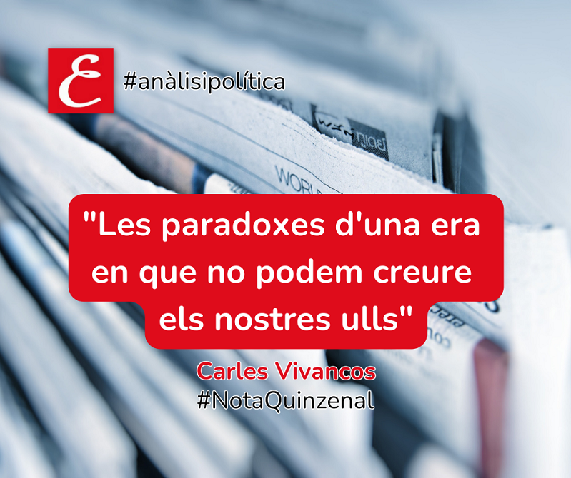 “Les paradoxes d’una era en que no podem creure els nostres ulls”. Carles Vivancos