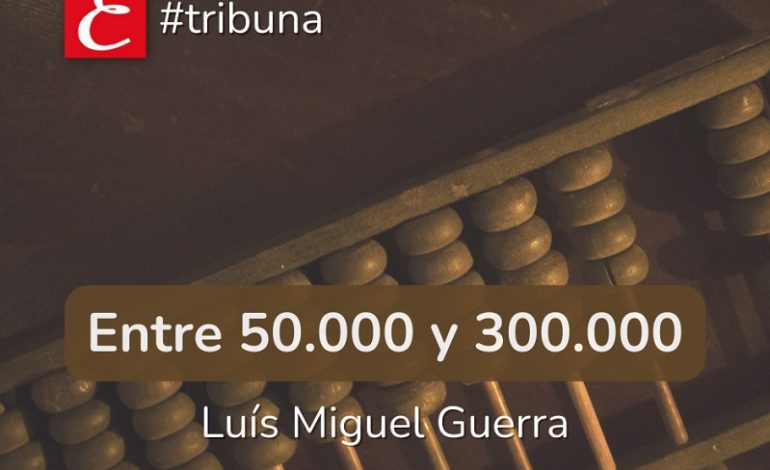 “Entre 50.000 y 300.000”. Luís Miguel Guerra.