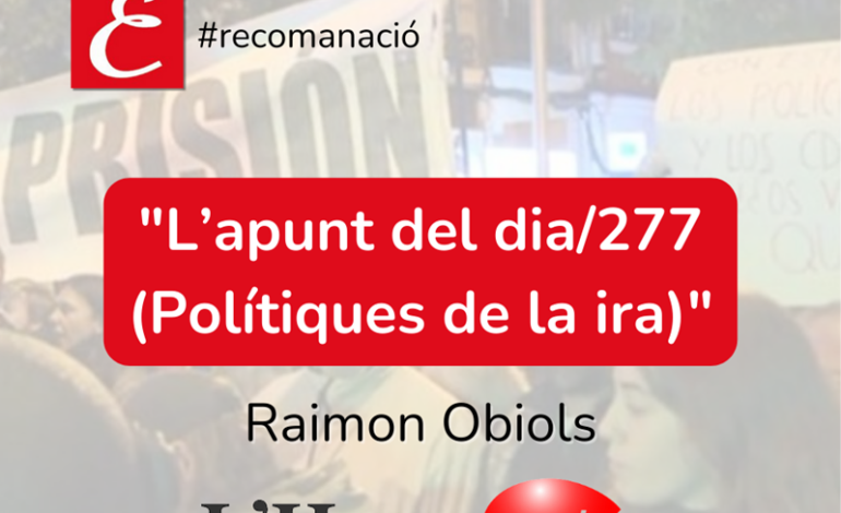 L’Hora de Nou Cicle. “L’apunt del dia/277 (Polítiques de la ira)”. Raimon Obiols.