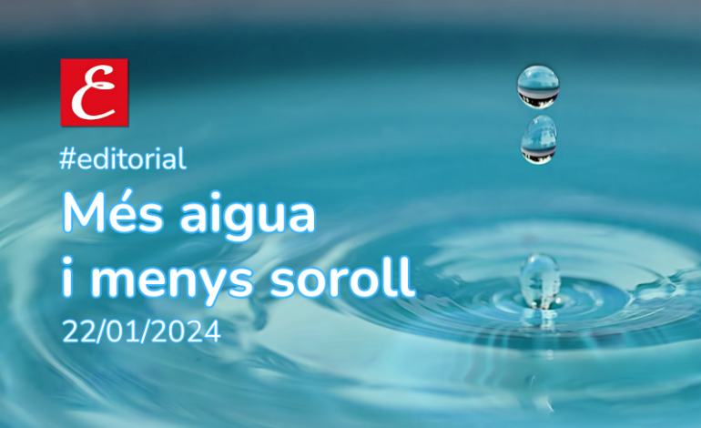 Més aigua i menys soroll (22/01/2024).