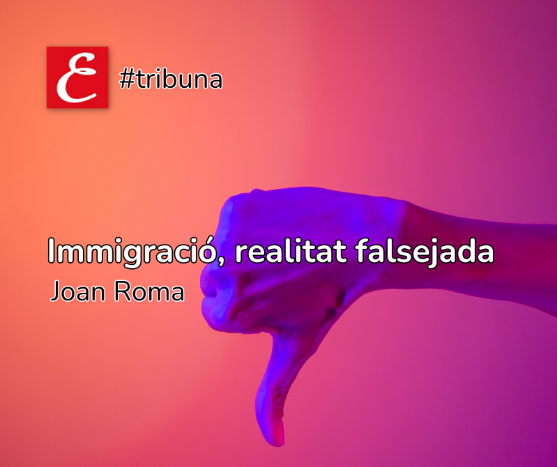 “Immigració, realitat falsejada”. Joan Roma.