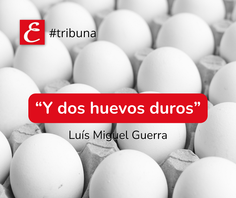 “Y también dos huevos duro”. Luís Miguel Guerra.